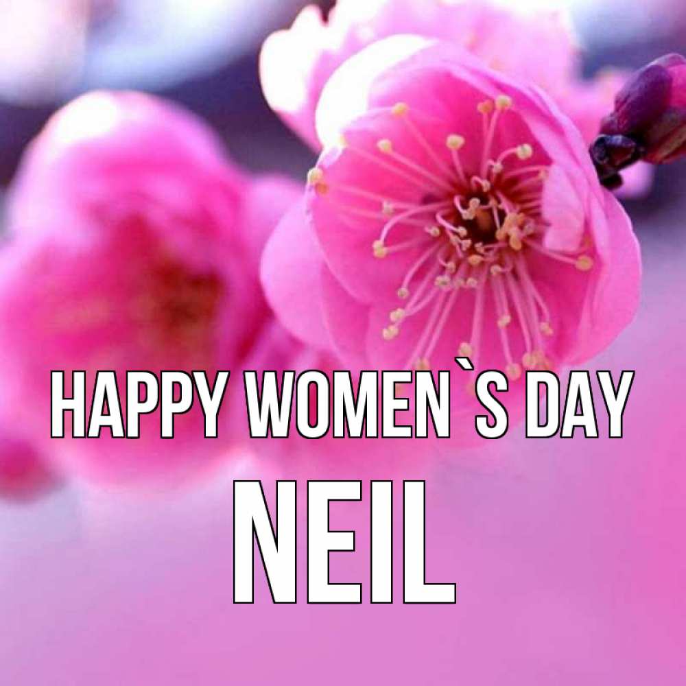 Greetings card с именем, Neil happy women`s day международный женский день Greetings with text for free download 